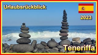 Teneriffa 2023  Rückblick auf ereignisreiche Tage  4K [upl. by Yborian]