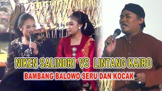 NIKEN SALINDRY VS LINTANG KAIRO BAMBANG BALOWO SERU DAN KOCAK [upl. by Burty149]