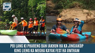 POI LANG KI PHARENG BAN IAKHUN HA KA JINGIAKOP KING LIENG KA MEGHA KAYAK FEST HA UMTHAM [upl. by Acassej]