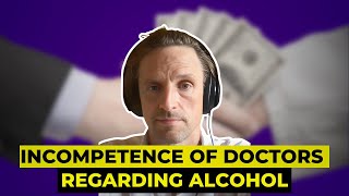 Incompetence Of Doctors Regarding Alcohol [upl. by Jegger645]