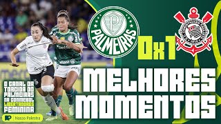 PALMEIRAS 0 X 1 CORINTHIANS  MELHORES MOMENTOS  FINAL CONMEBOL LIBERTADORES FEMININA [upl. by Assiar]