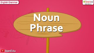 Noun Phrase  English Grammar  iken  ikenedu  ikenApp [upl. by Teodor]