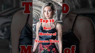 Top 10 Best Movies of Vanessa Kirby  Top 10 Cinema vanessa vanessakirby shorts shortvideo [upl. by Rtoip]