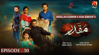 Muqaddar Episode 30  Faisal Qureshi  Madiha Imam  Ali Ansari  GeoKahani [upl. by Cunningham]