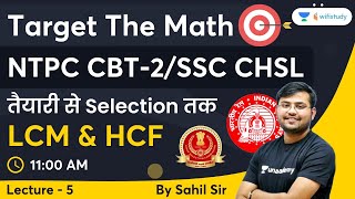 LCM amp HCF  Maths  Lec 5  NTPC CBT 2 SSC CHSL  Sahil Khandelwal  Wifistudy [upl. by Cirtemed]