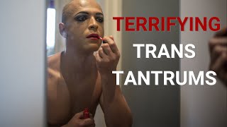 Terrifying trans tantrums captured on camera [upl. by Oitaroh]