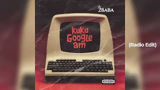 2Baba Kuku Google Am Radio Edit [upl. by Haelahk223]