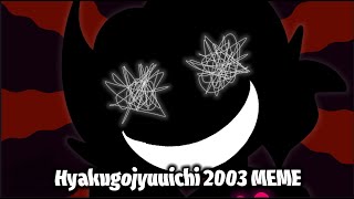 Hyakugojyuuichi 2003 Animation Meme FLASHEYESTRAIN [upl. by Pogue990]