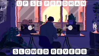 Up Se Pradhan Lofi Songs slowedreverbRohit Sardhana Harendra Nagar  TR Music [upl. by Eeldarb243]