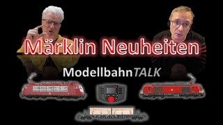 Märklin Neuheiten 2023 ModellbahnTALK [upl. by Terina]