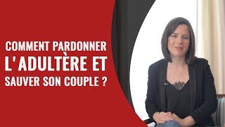 Comment pardonner ladultère et sauver son couple [upl. by Seessel]