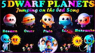 Five Dwarf Planets jumping on bed Song  Solar System Song for Kids  Dwarf Planet Song solarsystem [upl. by Summer]