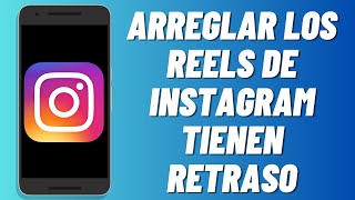 Cómo arreglar los Reels de Instagram tienen retraso 2024 [upl. by Adleremse]