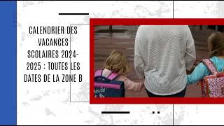 Calendrier des vacances scolaires 20242025  toutes les dates de la zone B [upl. by Kal]