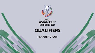 AFC Asian Cup Saudi Arabia 2027™ Qualifiers Playoff Draw [upl. by Woodall]