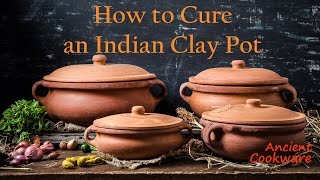 Ancient Cookware How to Cure an Indian Clay Pot [upl. by Nerwal]