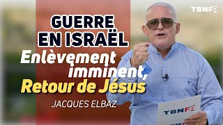 Jacques Elbaz  Guerre en Israël  Lenlèvement de lÉglise amp les prémices du retour de Jésus TBNFR [upl. by Aieken]