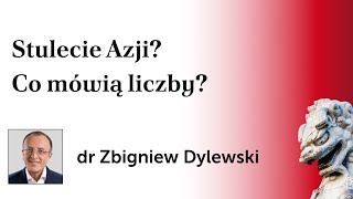 Stulecie Azji Co Mówią liczby – dr Zbigniew Dylewski [upl. by Aihsia]