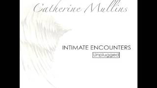 Intimate Encounters quotSpontaneous Songquot  Catherine Mullins [upl. by Letsyrk]