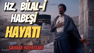 Hz Bilal i Habeşi  Radıyallahu Anh  l Sahabe Hayatları [upl. by Tyika44]