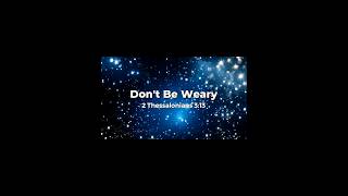 Dont Be Weary😔shorts dailyword blessing hope [upl. by Dnomayd]