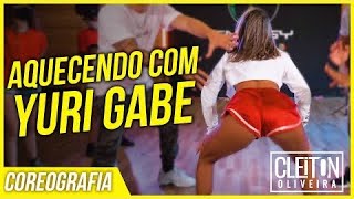 Aquecendo Com Yuri Gabe COREOGRAFIA Weslley Oliveira [upl. by Kassey]