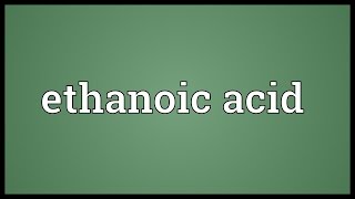 Ethanoic acid Meaning [upl. by Acyre261]