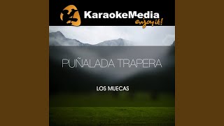 Puñalada Trapera Karaoke Version In The Style Of Los Muecas [upl. by Kcyrred]