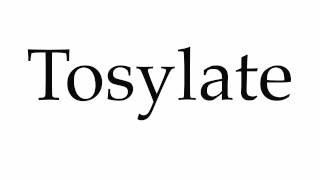 How to Pronounce Tosylate [upl. by Hammad388]