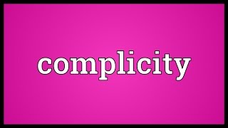 Complicity Meaning [upl. by Dov562]