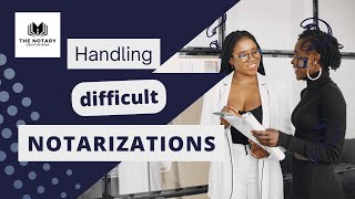 Handling Difficult Notarizations RealLife Scenarios and Solutions  Practical Tips amp Strategies [upl. by Latrina852]