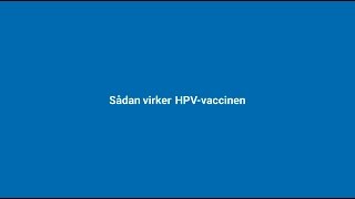 Sådan virker HPVvaccinen [upl. by Huntingdon265]