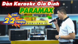 Dàn Karaoke Gia Đình Paramax Chỉ 22 Triệu  Lựa Chọn Tối Ưu Cho Gia Đình [upl. by Winton]