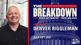 LPTV The Breakdown  July 13 2021  Guest Denver Riggleman [upl. by Merri]