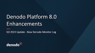 Denodo Platform 80 Q3 2023 Update  New Denodo Monitor Log [upl. by Kelwen591]