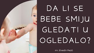 Da li se bebe smiju gledati u ogledalo  mr Elvedin Pezić [upl. by Annaert904]