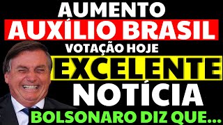 BOLSONARO DÁ EXCELENTE NOTÍCIA AUMENTO AUXÍLIO BRASIL VOTAÇÃO HOJE VEJA O QUE PODE ACONTECER [upl. by Betsy]