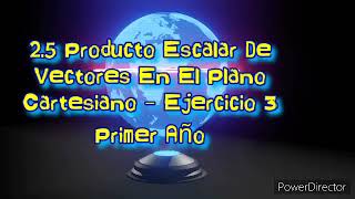 25 Producto Escalar De Vectores En El Plano Cartesiano  Ejercicio 3 Matemáticas Primer Año [upl. by Chiou]