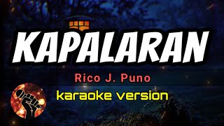 KAPALARAN  RICO J PUNO karaoke version [upl. by Eceinaj571]