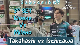 3°SET Ran Takahashi vs Yuki Ischicawa match Kioene Padova vs Milano Volley Season 20222023 [upl. by Arihsat145]