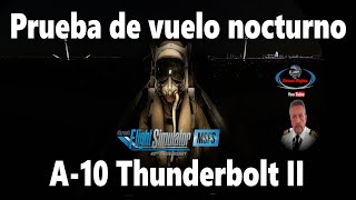 MSFS2024 MSFS2020 Hoy estamos probando el A 10C Thunderbolt II vuelo nocturno sobre San Javier [upl. by Shirline]