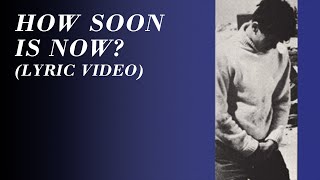 The Smiths  How Soon Is Now Official Lyric Video [upl. by Sackey]