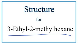 How to Write the Structure for 3Ethyl2methylhexane [upl. by Anytsyrk]