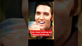 Elvis Good Looking and Beyond Perfection [upl. by Waddington]