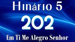 HINO 202 CCB  Em Ti Me Alegro Senhor  HINÁRIO 5 COM ETRAS [upl. by Elamrej759]