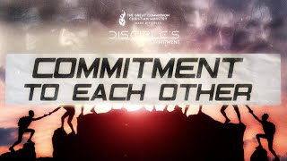 Disciples Commitment Commitment To Each Other [upl. by Eseerahs]