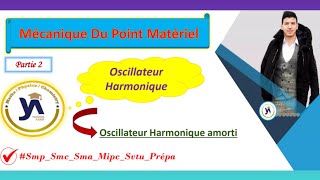 oscillateur harmonique smpcsmaprépa partie2 oscillateur harmonique amorti darija [upl. by Darbee974]