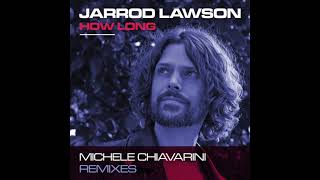 How Long Michele Chiavarini Remix Jarrod Lawson Official Audio [upl. by Congdon]