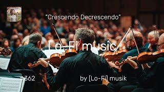 quotLoFi musicquot Crescendo Decrescendo：だんだん強く弱く：Увеличение Уменьшение [upl. by Flinn918]