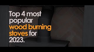 Top 4 most popular wood burning stoves for 2023 [upl. by Slack]